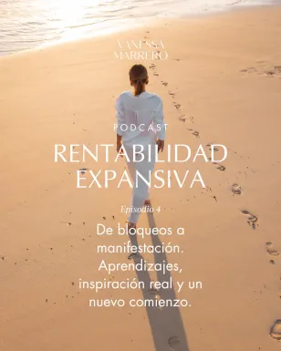Rentabilidad Expansiva -De bloqueas a manifestación. Aprendizajes, inspiración real y un nuevo comienzo-.