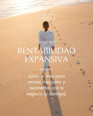 Rentabilidad Expansiva -Junio, el mes para revisar, reajustar y reconectar con tu negocio (y contigo)-.